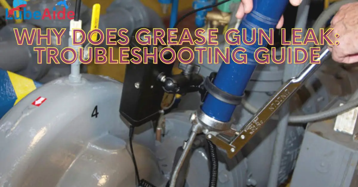 Why Does Grease Gun Leak