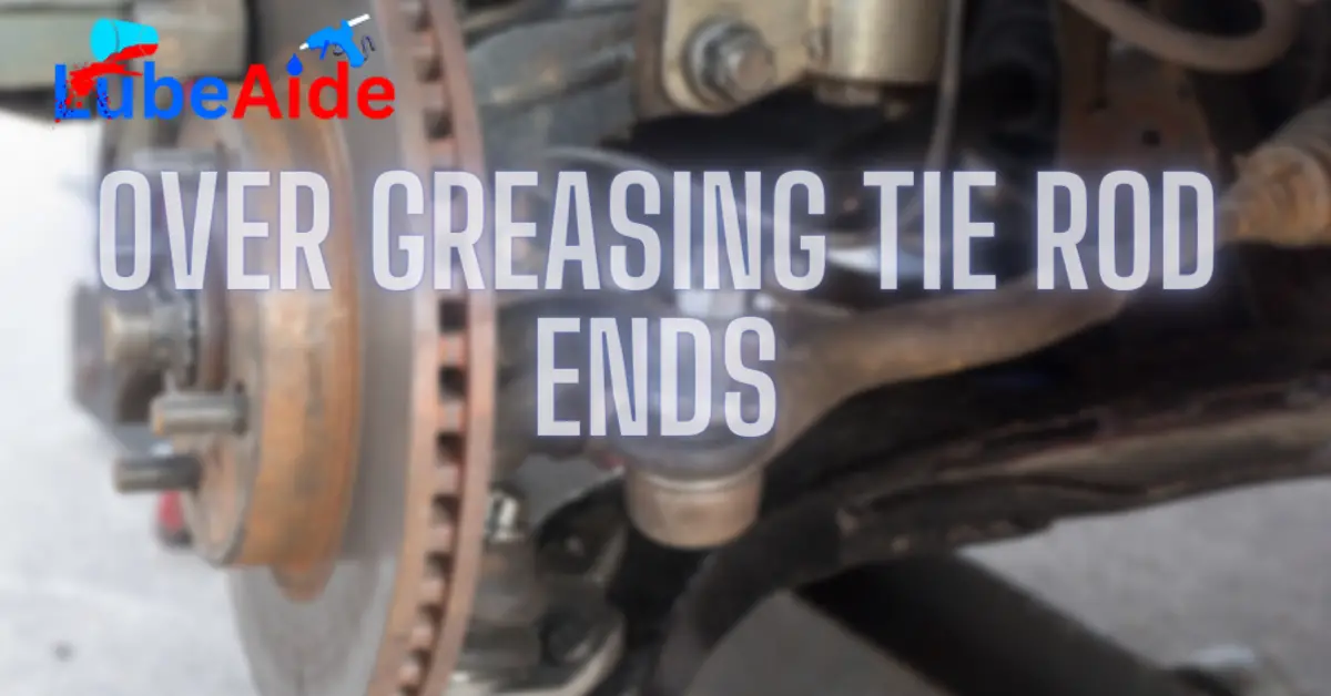 Over Greasing Tie Rod Ends