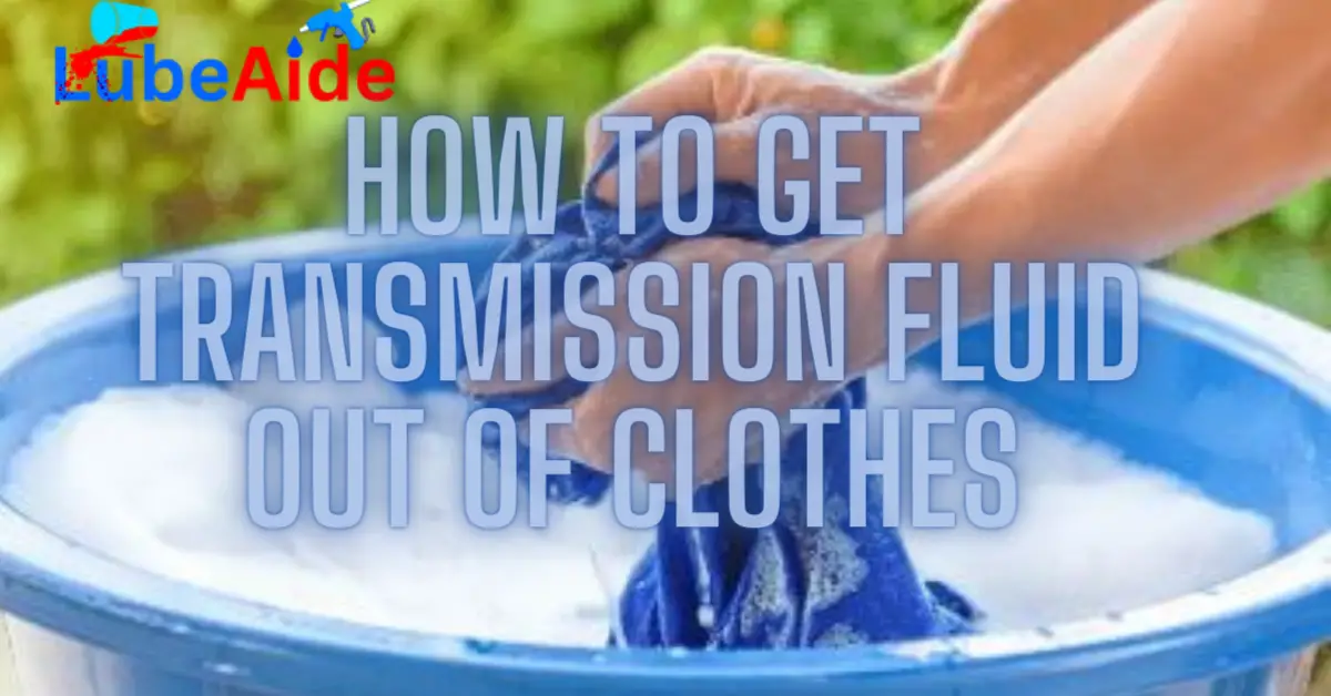 How to Get Transmission Fluid Out of Clothes
