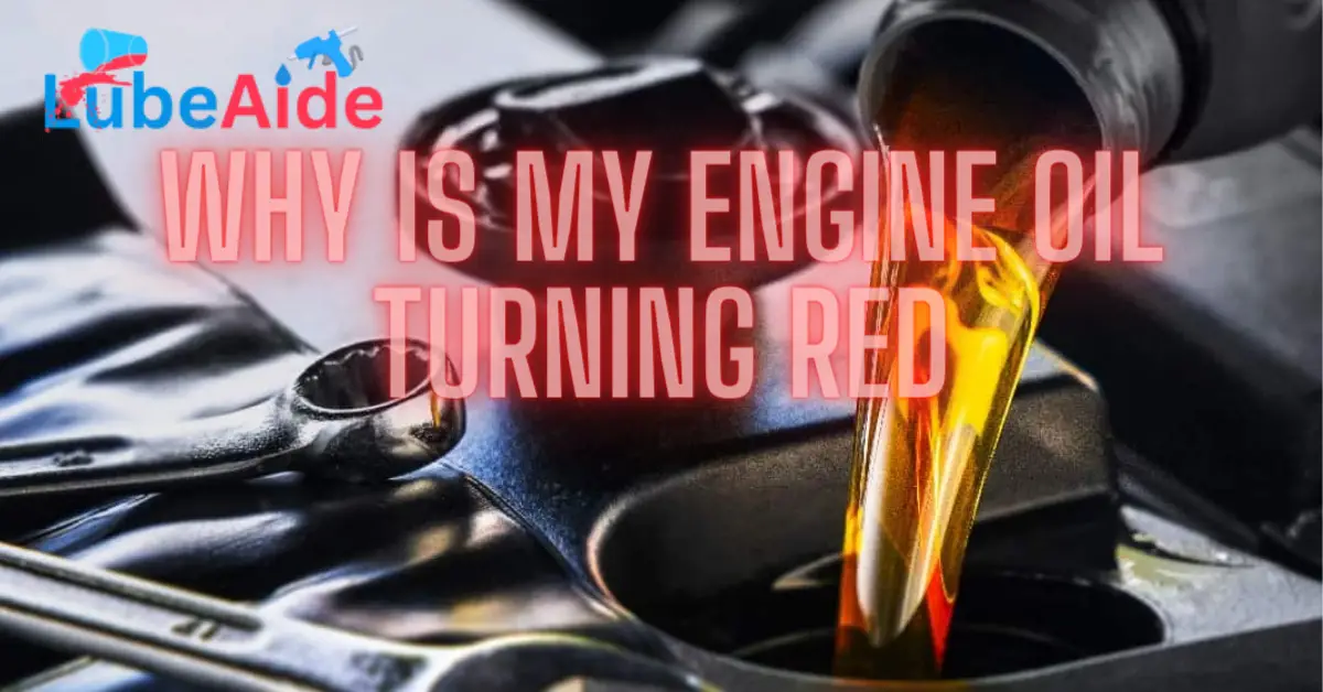 Why Is My Engine Oil Turning Red