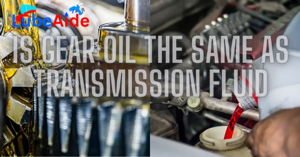 Is Gear Oil the Same as Transmission Fluid