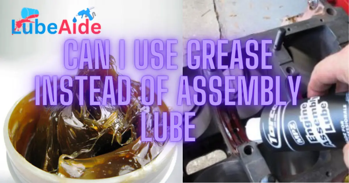 Can I Use Grease Instead of Assembly Lube