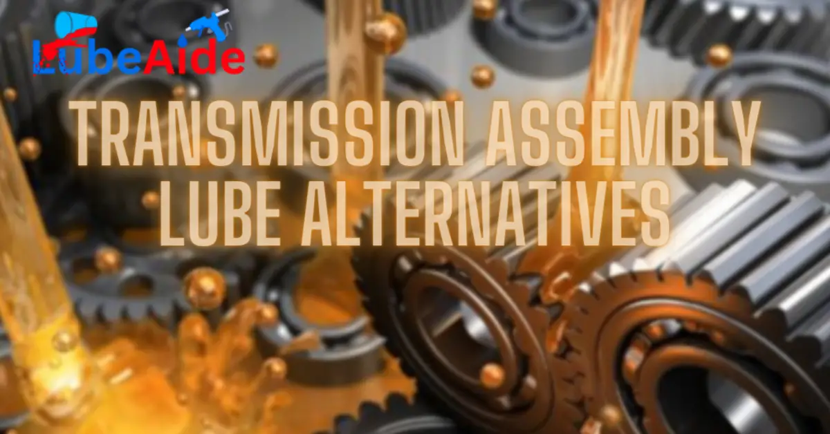 Transmission Assembly Lube Alternatives