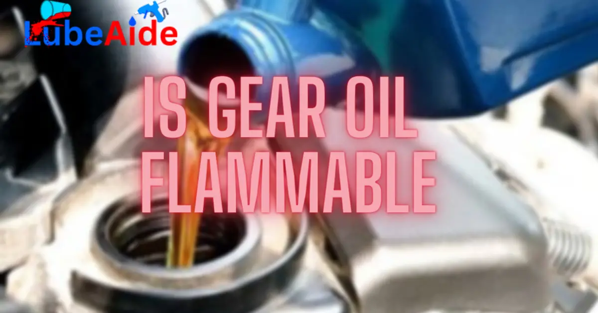 Is Gear Oil Flammable