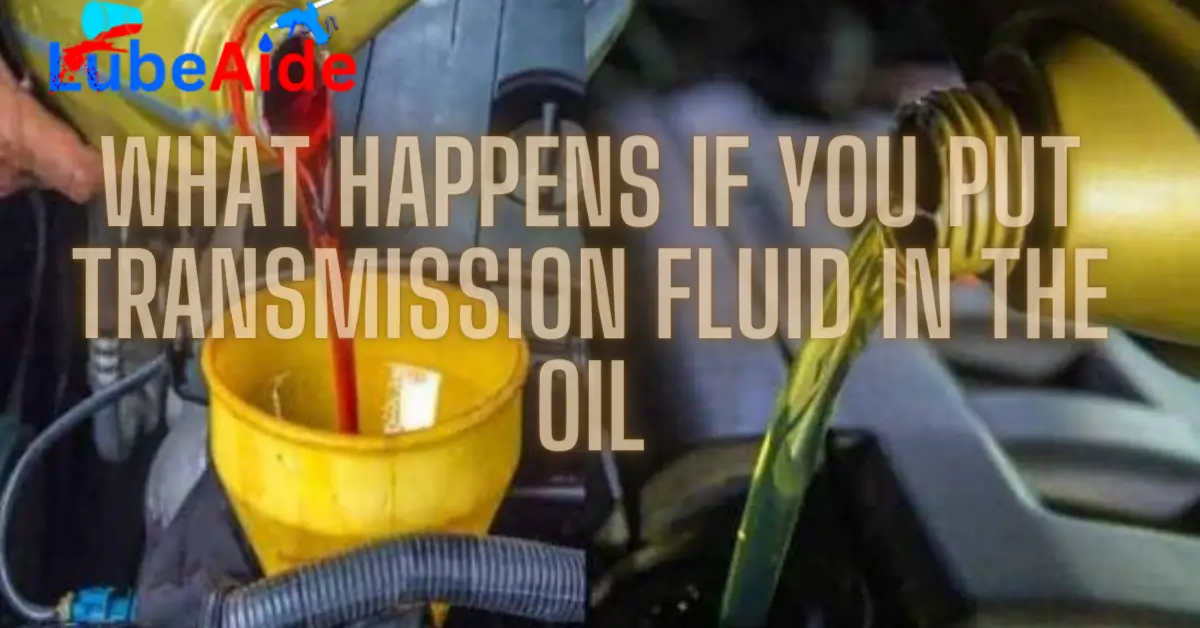 What Happens if You Put Transmission Fluid in the Oil