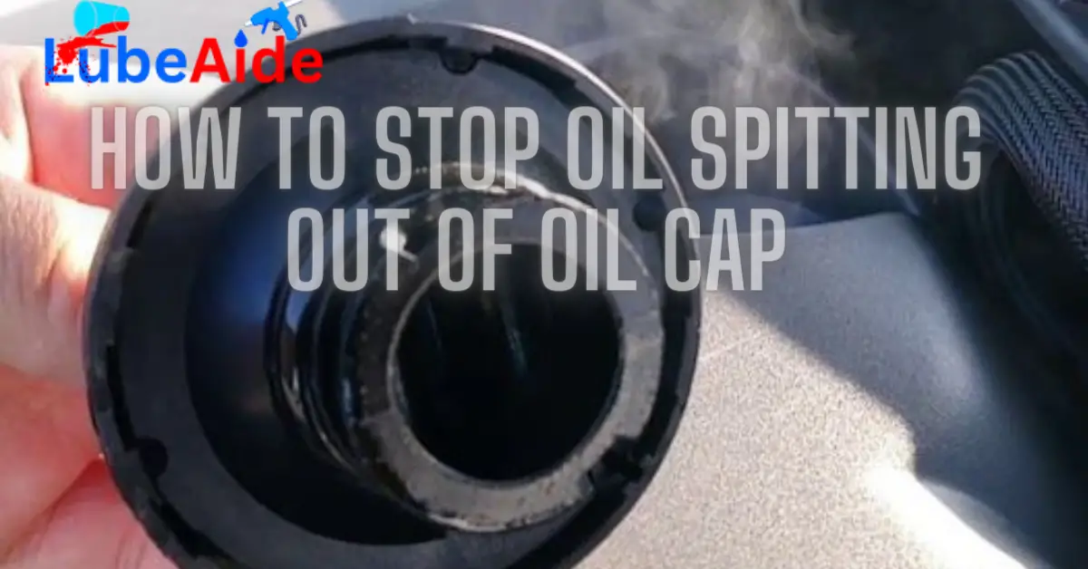 oil spitting out of oil cap