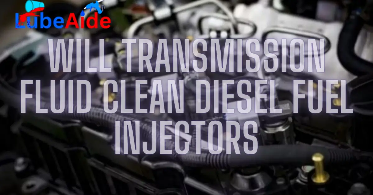 Will Transmission Fluid Clean Diesel Fuel Injectors