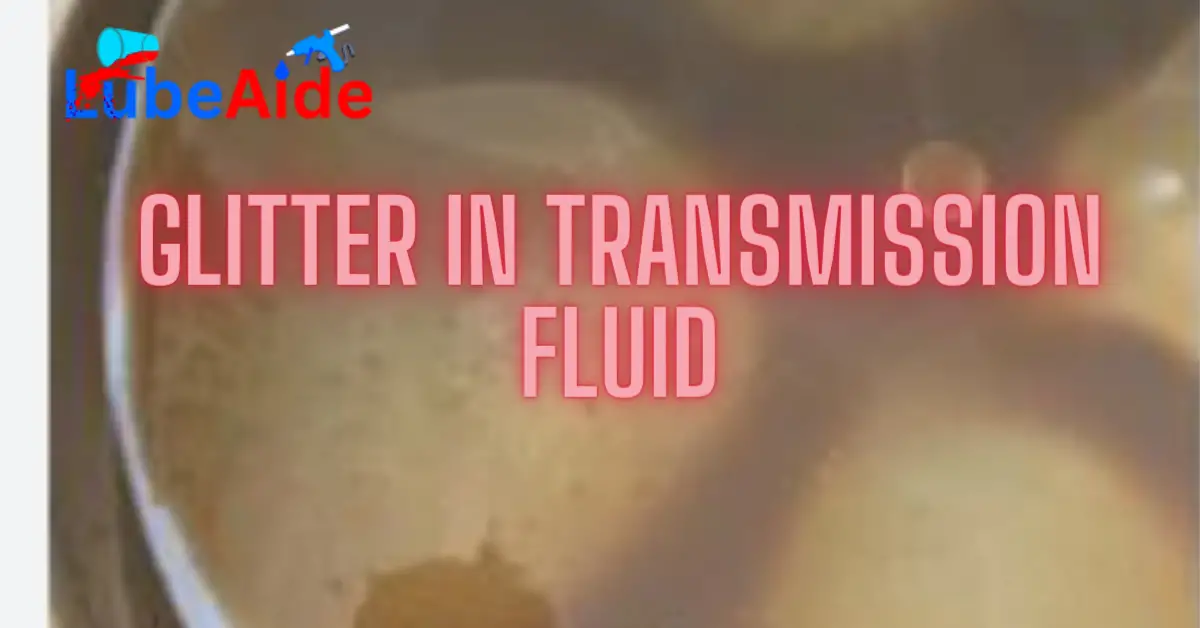 Glitter in Transmission Fluid