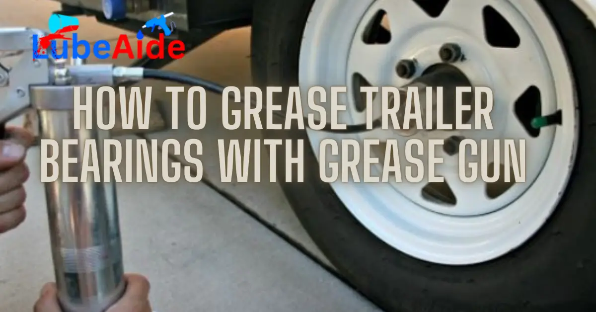 How to Grease Trailer Bearings With Grease Gun
