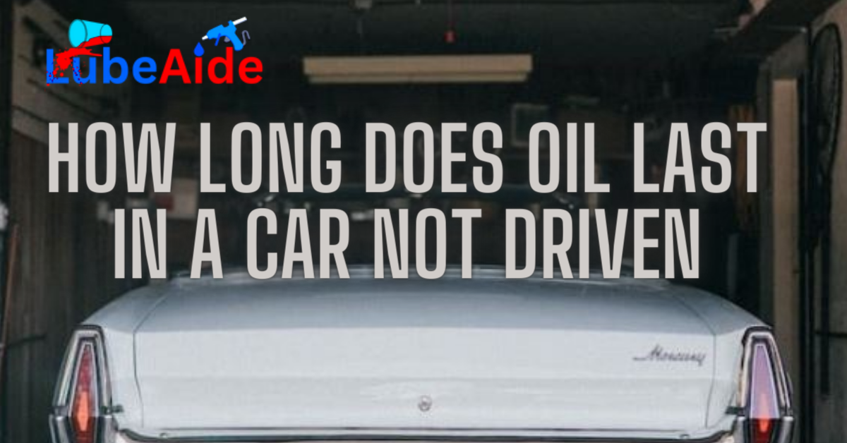 How Long Does Oil Last in a Car Not Driven