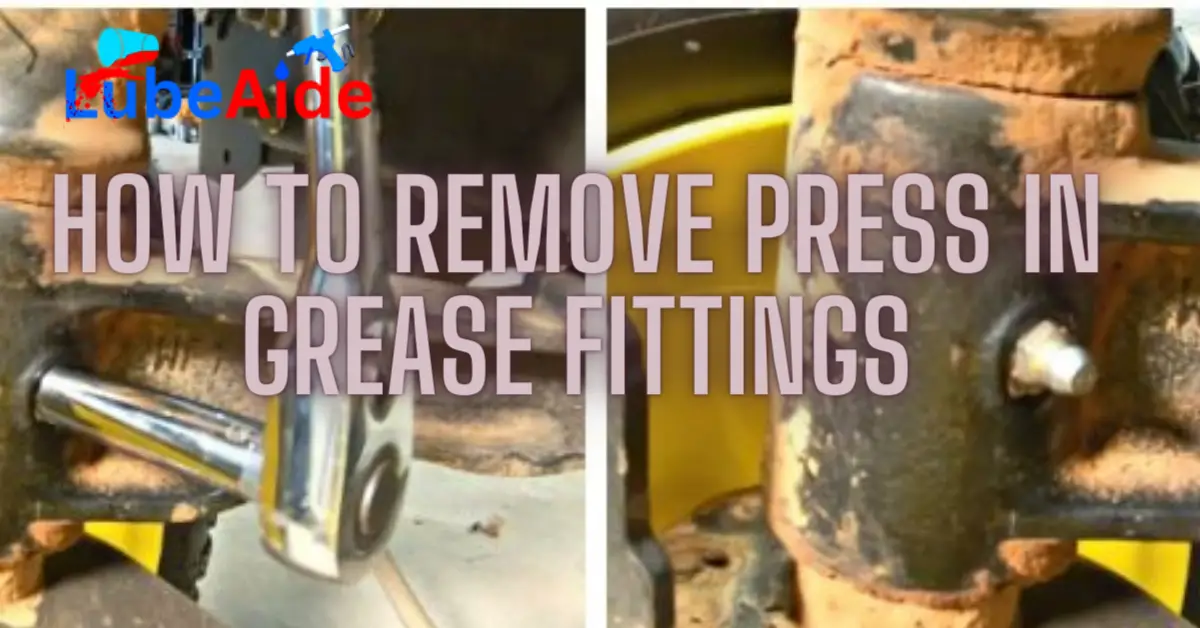 How to Remove Press in Grease Fittings