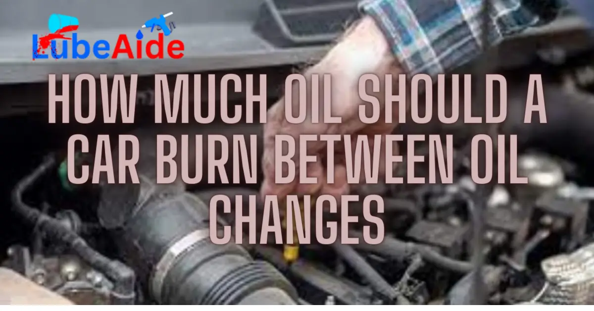 How Much Oil Should a Car Burn Between Oil Changes