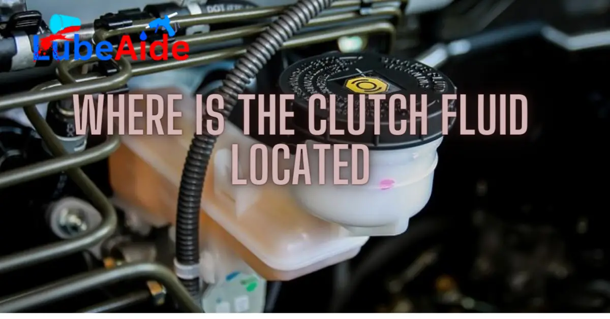 Where Is the Clutch Fluid Located