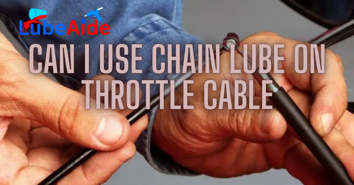 Can I Use Chain Lube on Throttle Cable