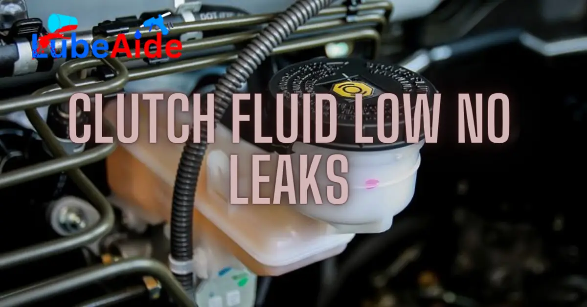 Clutch Fluid Low No Leaks