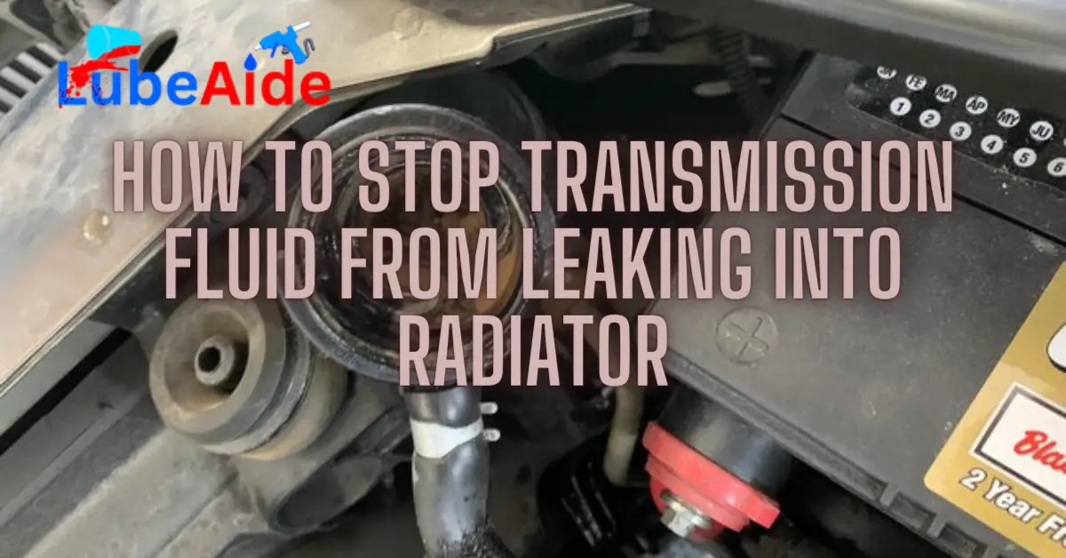 How to Stop Transmission Fluid From Leaking Into Radiator