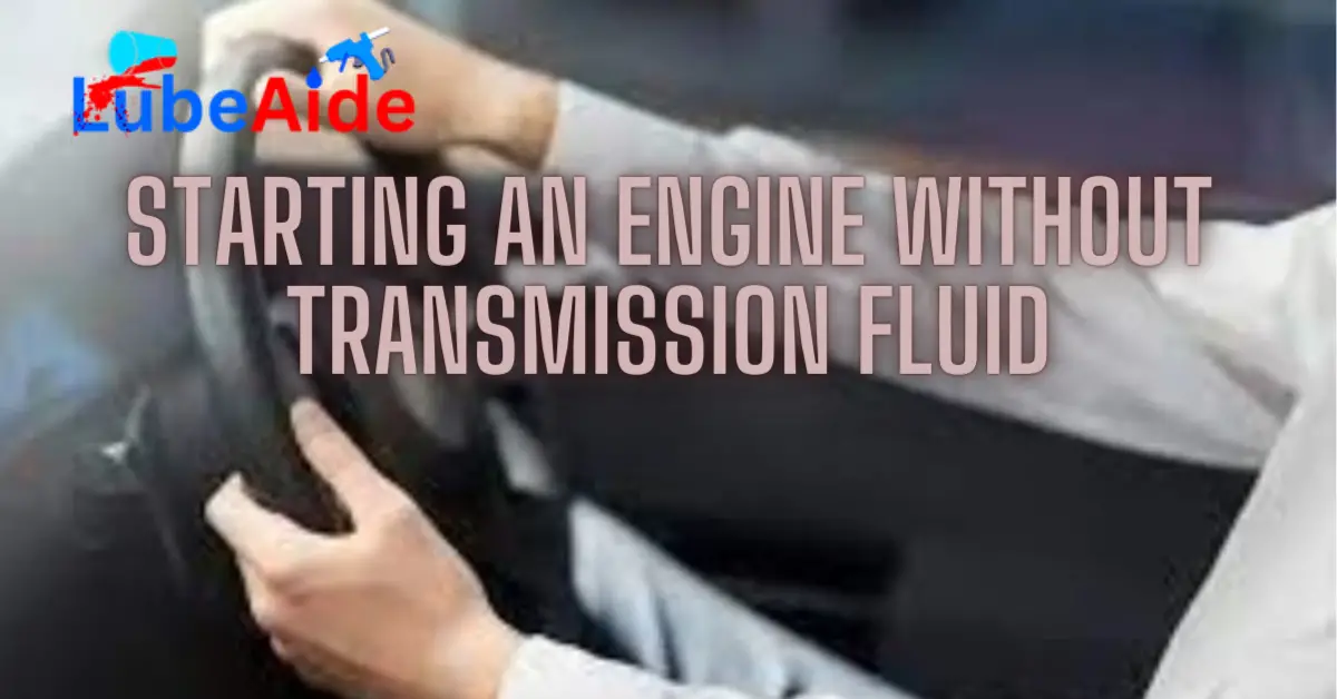 Can You Start an Engine Without Transmission Fluid