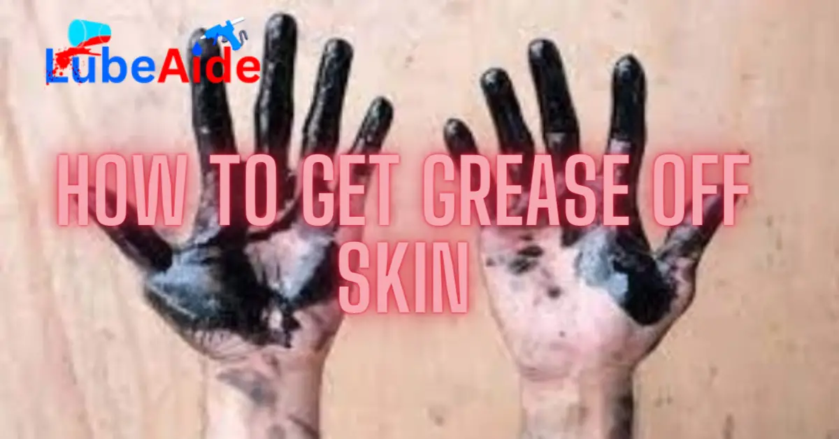 How to Get Grease off Skin
